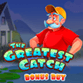 The Greatest Catch Bonus Buy